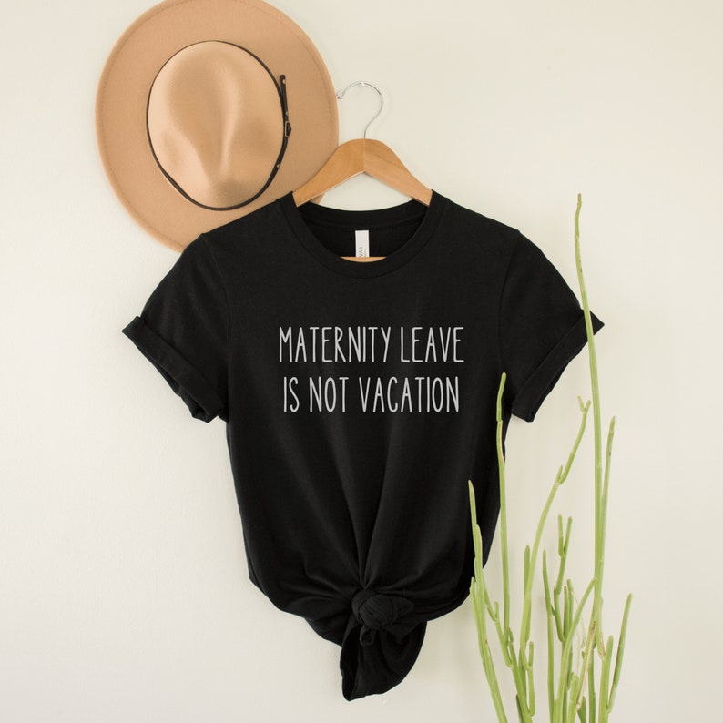 black unisex gifts for nursing moms tshirt that says maternity leave is not vacation